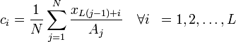 {\begin{aligned}\\c_{i}&={\frac  {1}{N}}\sum _{{j=1}}^{{N}}{\frac  {x_{{L(j-1)+i}}}{A_{j}}}\quad \forall i&=1,2,\ldots ,L\\\end{aligned}}