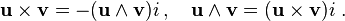 {\mathbf  {u\times v}}=-({\mathbf  u}\wedge {\mathbf  v})i\,,\quad {\mathbf  u}\wedge {\mathbf  v}=({\mathbf  {u\times v}})i\ .