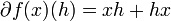 \partial f(x)(h)=xh+hx