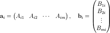 {\mathbf  {a}}_{i}={\begin{pmatrix}A_{{i1}}&A_{{i2}}&\cdots &A_{{im}}\end{pmatrix}}\,,\quad {\mathbf  {b}}_{i}={\begin{pmatrix}B_{{1i}}\\B_{{2i}}\\\vdots \\B_{{mi}}\end{pmatrix}}