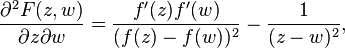 {\frac  {\partial ^{2}F(z,w)}{\partial z\partial w}}={f^{\prime }(z)f^{\prime }(w) \over (f(z)-f(w))^{2}}-{1 \over (z-w)^{2}},