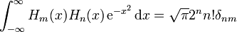 \int _{{-\infty }}^{\infty }H_{m}(x)H_{n}(x)\,{\mathrm  {e}}^{{-x^{2}}}\,{\mathrm  {d}}x={\sqrt  {\pi }}2^{n}n!\delta _{{nm}}