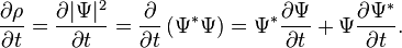 {\frac  {\partial \rho }{\partial t}}={\frac  {\partial |\Psi |^{2}}{\partial t}}={\frac  {\partial }{\partial t}}\left(\Psi ^{{*}}\Psi \right)=\Psi ^{{*}}{\frac  {\partial \Psi }{\partial t}}+\Psi {\frac  {\partial \Psi ^{{*}}}{\partial t}}.