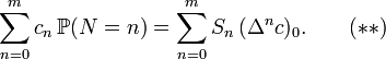 \sum _{{n=0}}^{m}c_{n}\,{\mathbb  {P}}(N=n)=\sum _{{n=0}}^{m}S_{n}\,(\Delta ^{n}c)_{0}.\qquad (**)