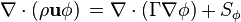 \nabla \cdot (\rho {\mathbf  {u}}\phi )\,=\nabla \cdot (\Gamma \nabla \phi )+S_{{\phi }}\;