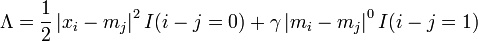 \Lambda ={\frac  12}\left|x_{i}-m_{j}\right|^{2}I(i-j=0)+\gamma \left|m_{i}-m_{j}\right|^{0}I(i-j=1)