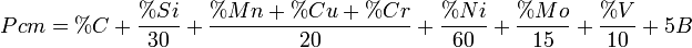 Pcm=\%C+{\frac  {\%Si}{30}}+{\frac  {\%Mn+\%Cu+\%Cr}{20}}+{\frac  {\%Ni}{60}}+{\frac  {\%Mo}{15}}+{\frac  {\%V}{10}}+5B