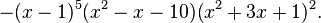 -(x-1)^{5}(x^{2}-x-10)(x^{2}+3x+1)^{2}.\ 