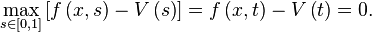 \max _{{s\in \left[0,1\right]}}\left[f\left(x,s\right)-V\left(s\right)\right]=f\left(x,t\right)-V\left(t\right)=0.