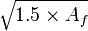 {\sqrt  {1.5\times A_{f}}}