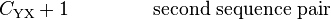 C_{{{\text{YX}}}}+1~~~~~~~~~~~~~{\text{second sequence pair}}