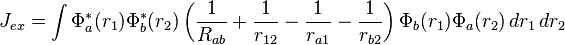 J_{{ex}}=\int \Phi _{a}^{{*}}(r_{1})\Phi _{b}^{{*}}(r_{2})\left({\frac  {1}{R_{{ab}}}}+{\frac  {1}{r_{{12}}}}-{\frac  {1}{r_{{a1}}}}-{\frac  {1}{r_{{b2}}}}\right)\Phi _{b}(r_{1})\Phi _{a}(r_{2})\,dr_{1}\,dr_{2}