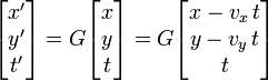 {\begin{bmatrix}x'\\y'\\t'\end{bmatrix}}=G{\begin{bmatrix}x\\y\\t\end{bmatrix}}=G{\begin{bmatrix}x-v_{x}\,t\\y-v_{y}\,t\\t\end{bmatrix}}