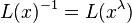 L(x)^{{-1}}=L(x^{{\lambda }})