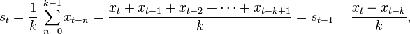 s_{t}={\frac  {1}{k}}\,\sum _{{n=0}}^{{k-1}}x_{{t-n}}={\frac  {x_{t}+x_{{t-1}}+x_{{t-2}}+\cdots +x_{{t-k+1}}}{k}}=s_{{t-1}}+{\frac  {x_{t}-x_{{t-k}}}{k}},