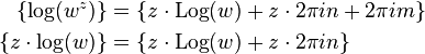 {\begin{aligned}\left\{\log(w^{z})\right\}&=\left\{z\cdot \operatorname {Log}(w)+z\cdot 2\pi in+2\pi im\right\}\\\left\{z\cdot \log(w)\right\}&=\left\{z\cdot \operatorname {Log}(w)+z\cdot 2\pi in\right\}\end{aligned}}