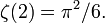 \zeta (2)=\pi ^{2}/6.