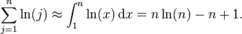 \sum _{{j=1}}^{n}\ln(j)\approx \int _{1}^{n}\ln(x)\,{{\rm {d}}}x=n\ln(n)-n+1.