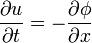 {\frac  {\partial u}{\partial t}}=-{\frac  {\partial \phi }{\partial x}}