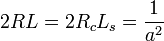 2RL=2R_{c}L_{s}={\frac  {1}{a^{2}}}\,