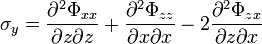 \sigma _{y}={\frac  {\partial ^{2}\Phi _{{xx}}}{\partial z\partial z}}+{\frac  {\partial ^{2}\Phi _{{zz}}}{\partial x\partial x}}-2{\frac  {\partial ^{2}\Phi _{{zx}}}{\partial z\partial x}}