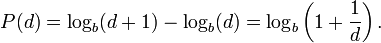 P(d)=\log _{{b}}(d+1)-\log _{{b}}(d)=\log _{{b}}\left(1+{\frac  {1}{d}}\right).