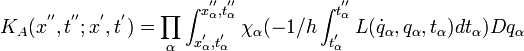 \,K_{A}(x^{{''}},t^{{''}};x^{{'}},t^{{'}})=\prod _{{\alpha }}\int _{{x_{{\alpha }}^{{'}},t_{{\alpha }}^{{'}}}}^{{x_{{\alpha }}^{{''}},t_{{\alpha }}^{{''}}}}\chi _{{\alpha }}(-1/h\int _{{t_{{\alpha }}^{{'}}}}^{{t_{{\alpha }}^{{''}}}}L({\dot  {q}}_{{\alpha }},q_{{\alpha }},t_{{\alpha }})dt_{{\alpha }})Dq_{{\alpha }}