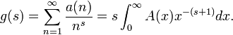 g(s)=\sum _{{n=1}}^{{\infty }}{\frac  {a(n)}{n^{{s}}}}=s\int _{{0}}^{{\infty }}A(x)x^{{-(s+1)}}dx.