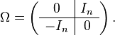 \Omega =\left({\begin{array}{c|c}0&I_{n}\\\hline -I_{n}&0\end{array}}\right).