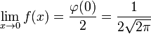 \lim _{{x\to 0}}f(x)={\frac  {\varphi (0)}{2}}={\frac  {1}{2{\sqrt  {2\pi }}}}