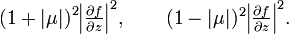 (1+|\mu |)^{2}\textstyle {\left|{\frac  {\partial f}{\partial z}}\right|^{2}},\qquad (1-|\mu |)^{2}\textstyle {\left|{\frac  {\partial f}{\partial z}}\right|^{2}}.