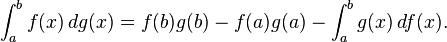 \int _{a}^{b}f(x)\,dg(x)=f(b)g(b)-f(a)g(a)-\int _{a}^{b}g(x)\,df(x).