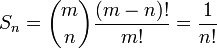 S_{n}={\binom  mn}{\frac  {(m-n)!}{m!}}={\frac  1{n!}}