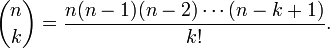 \binom nk = \frac{n(n-1)(n-2)\cdots(n-k+1)}{k!}.