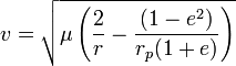 v={\sqrt  {\mu \left({\frac  {2}{r}}-{\frac  {(1-e^{2})}{r_{p}(1+e)}}\right)}}\,