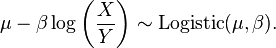 \mu -\beta \log \left({\frac  {X}{Y}}\right)\sim {\mathrm  {Logistic}}(\mu ,\beta ).