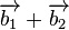 \overrightarrow {b_{1}}+\overrightarrow {b_{2}}