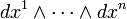 dx^{1}\wedge \cdots \wedge dx^{n}