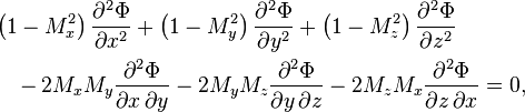 {\begin{aligned}&\left(1-M_{x}^{2}\right){\frac  {\partial ^{2}\Phi }{\partial x^{2}}}+\left(1-M_{y}^{2}\right){\frac  {\partial ^{2}\Phi }{\partial y^{2}}}+\left(1-M_{z}^{2}\right){\frac  {\partial ^{2}\Phi }{\partial z^{2}}}\\&\quad -2M_{x}M_{y}{\frac  {\partial ^{2}\Phi }{\partial x\,\partial y}}-2M_{y}M_{z}{\frac  {\partial ^{2}\Phi }{\partial y\,\partial z}}-2M_{z}M_{x}{\frac  {\partial ^{2}\Phi }{\partial z\,\partial x}}=0,\end{aligned}}