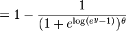 =1-{\frac  {1}{(1+e^{{{\mathrm  {log}}(e^{{y}}-1)}})^{{\theta }}}}