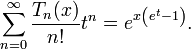 \sum _{{n=0}}^{\infty }{T_{n}(x) \over n!}t^{n}=e^{{x\left(e^{t}-1\right)}}.