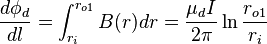 {\frac  {d\phi _{d}}{dl}}=\int _{{r_{i}}}^{{r_{{o1}}}}B(r)dr={\frac  {\mu _{d}I}{2\pi }}\ln {\frac  {r_{{o1}}}{r_{i}}}