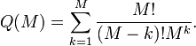 Q(M)=\sum _{{k=1}}^{{M}}{\frac  {M!}{(M-k)!M^{k}}}.