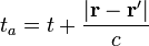 t_{a}=t+{\frac  {|{\mathbf  r}-{\mathbf  r}'|}{c}}