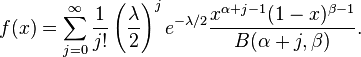 f(x)=\sum _{{j=0}}^{\infty }{\frac  {1}{j!}}\left({\frac  {\lambda }{2}}\right)^{j}e^{{-\lambda /2}}{\frac  {x^{{\alpha +j-1}}(1-x)^{{\beta -1}}}{B(\alpha +j,\beta )}}.