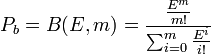 P_{b}=B(E,m)={\frac  {{\frac  {E^{m}}{m!}}}{\sum _{{i=0}}^{m}{\frac  {E^{i}}{i!}}}}