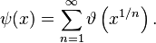 \psi (x)=\sum _{{n=1}}^{\infty }\vartheta \left(x^{{1/n}}\right).