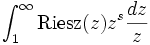 \int _{1}^{\infty }{{\rm {Riesz}}}(z)z^{s}{\frac  {dz}{z}}