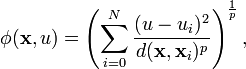 \phi ({\mathbf  {x}},u)=\left(\sum _{{i=0}}^{{N}}{{\frac  {(u-u_{i})^{2}}{d({\mathbf  {x}},{\mathbf  {x}}_{i})^{p}}}}\right)^{{{\frac  {1}{p}}}},