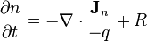 {\frac  {\partial n}{\partial t}}=-\nabla \cdot {\frac  {{\mathbf  {J}}_{n}}{-q}}+R